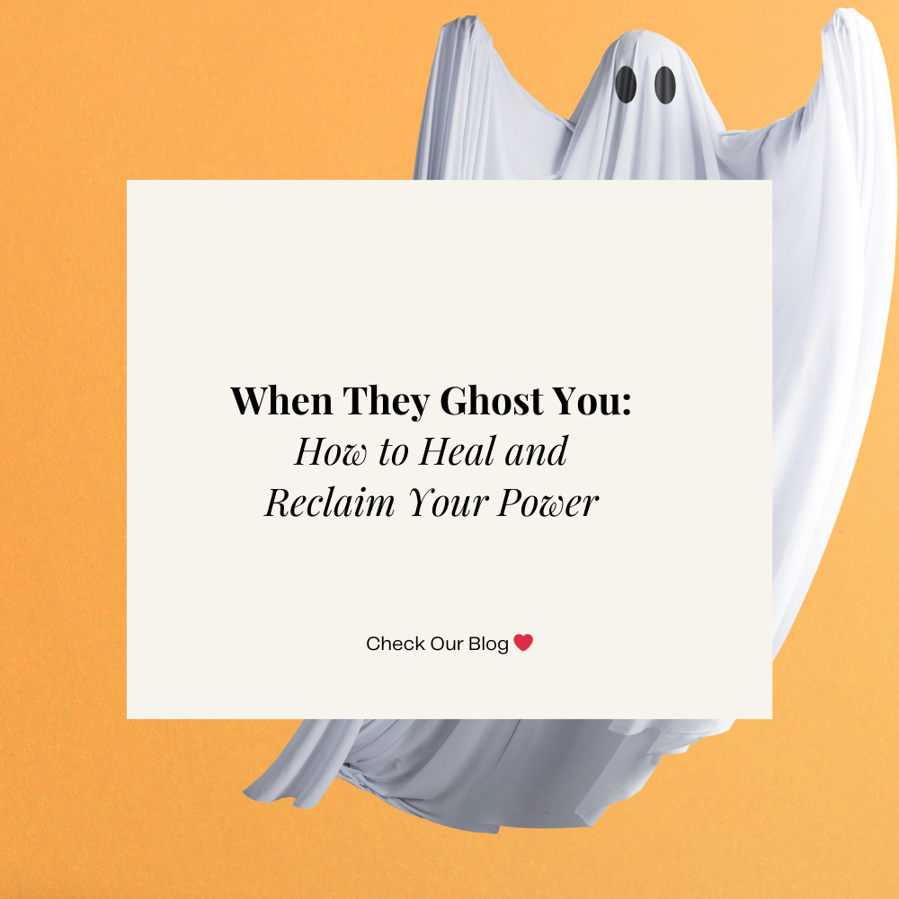 When They Ghost You: How to Heal and Reclaim Your Power