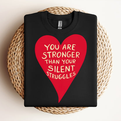 Your silent struggles sweatshirt 