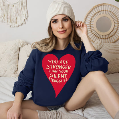 Your silent struggles sweatshirt