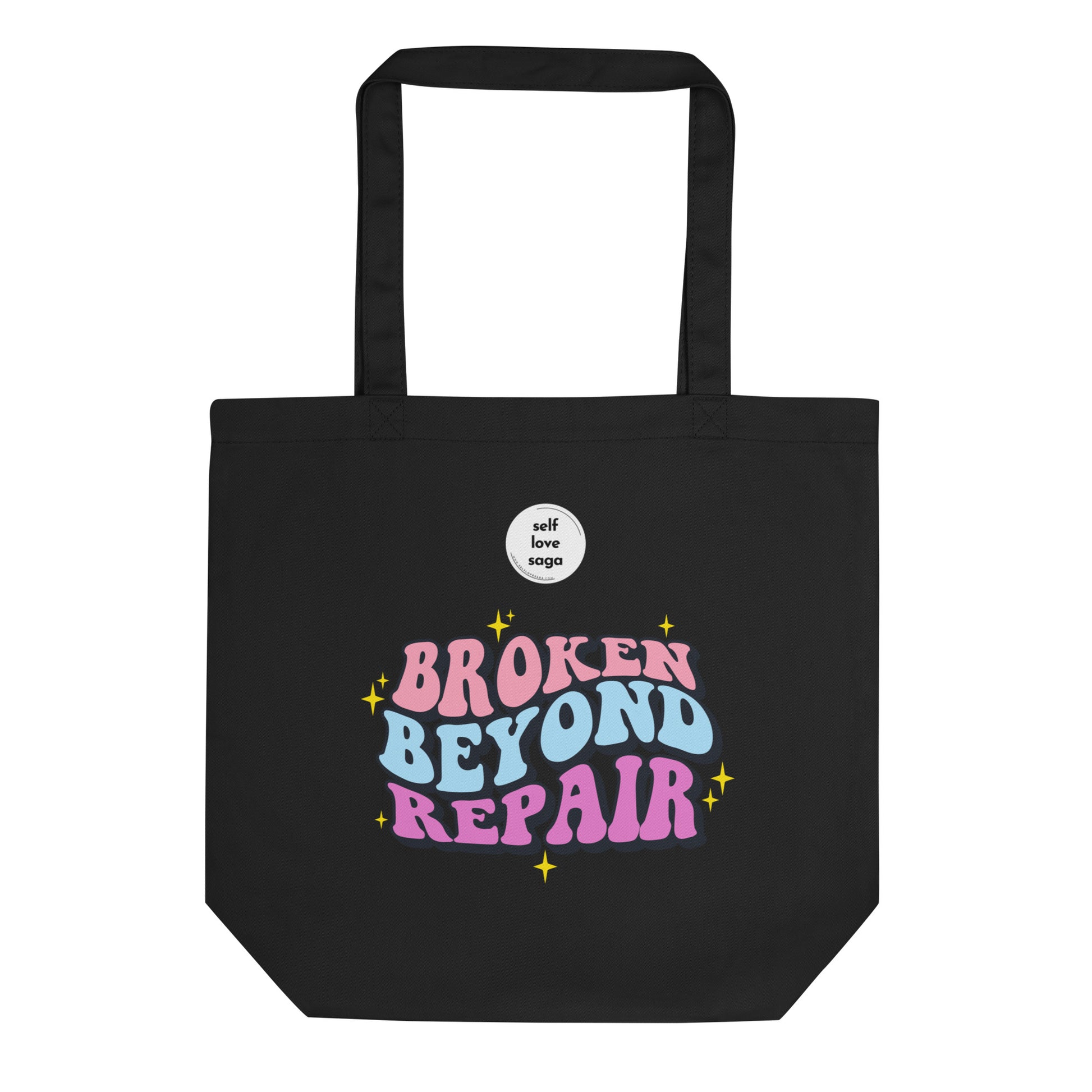 Broken Beyond Repair | Eco Tote Bag - Self Love Saga  Self-love Apparel, Mental Health Matters