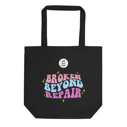 Broken Beyond Repair | Eco Tote Bag - Self Love Saga  Self-love Apparel, Mental Health Matters