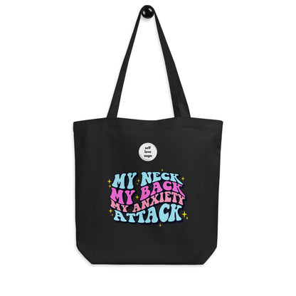 My neck my back my anxiety attack | Eco Tote Bag - Self Love Saga  Self-love Apparel, Mental Health Matters