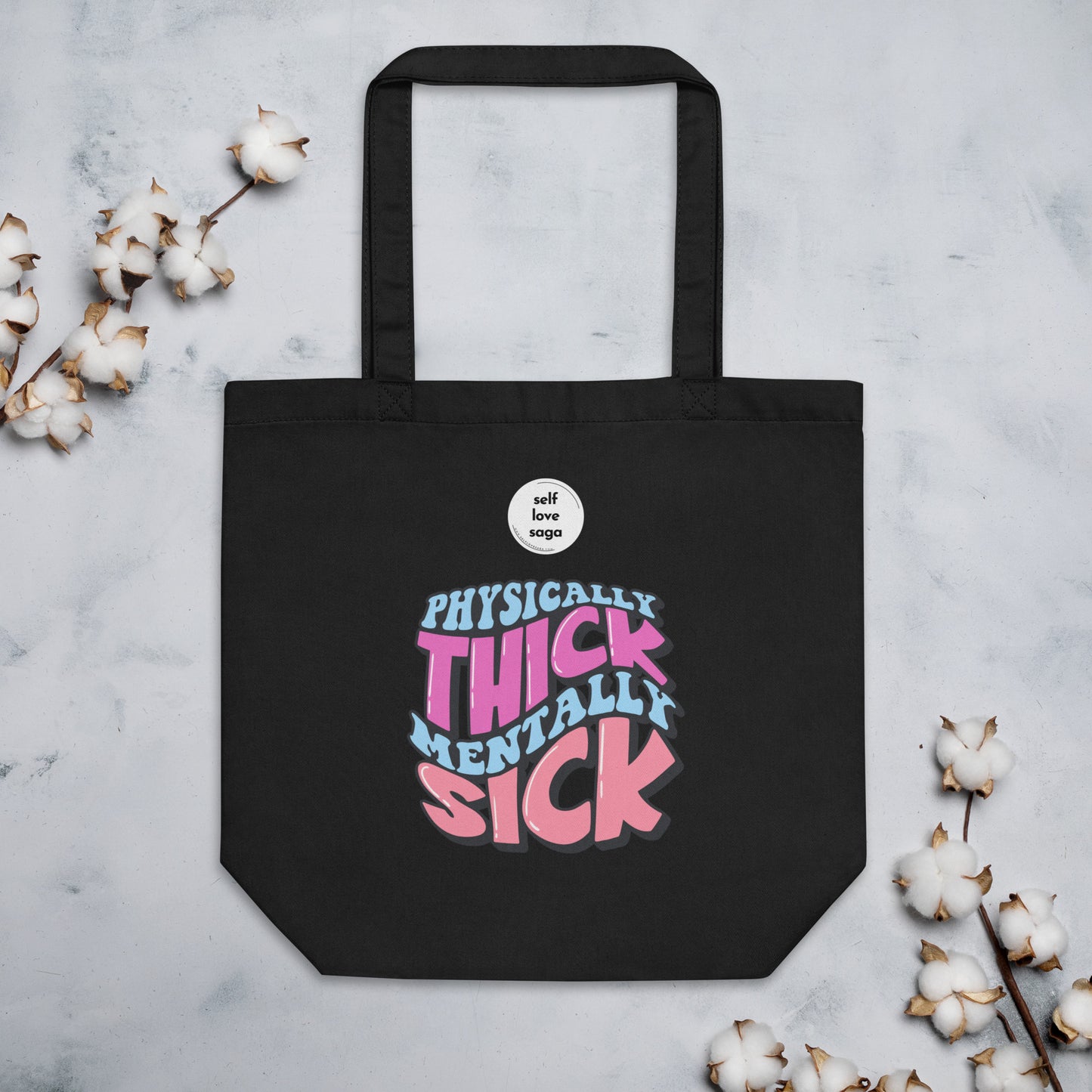 Physically thick mentally sick | Eco Tote Bag - Self Love Saga  Self-love Apparel, Mental Health Matters