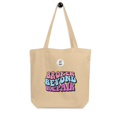 Broken Beyond Repair | Eco Tote Bag - Self Love Saga  Self-love Apparel, Mental Health Matters