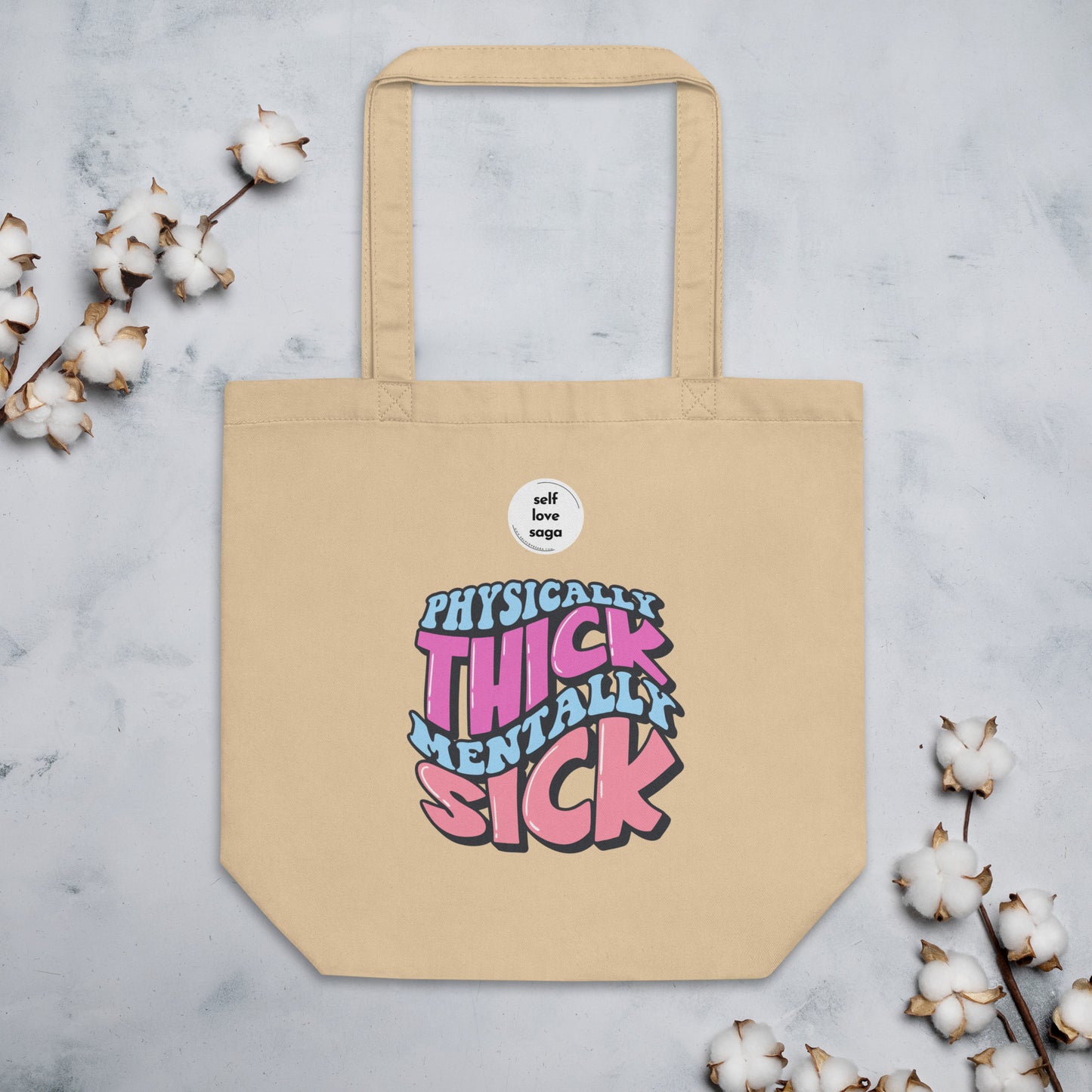 Physically thick mentally sick | Eco Tote Bag - Self Love Saga  Self-love Apparel, Mental Health Matters