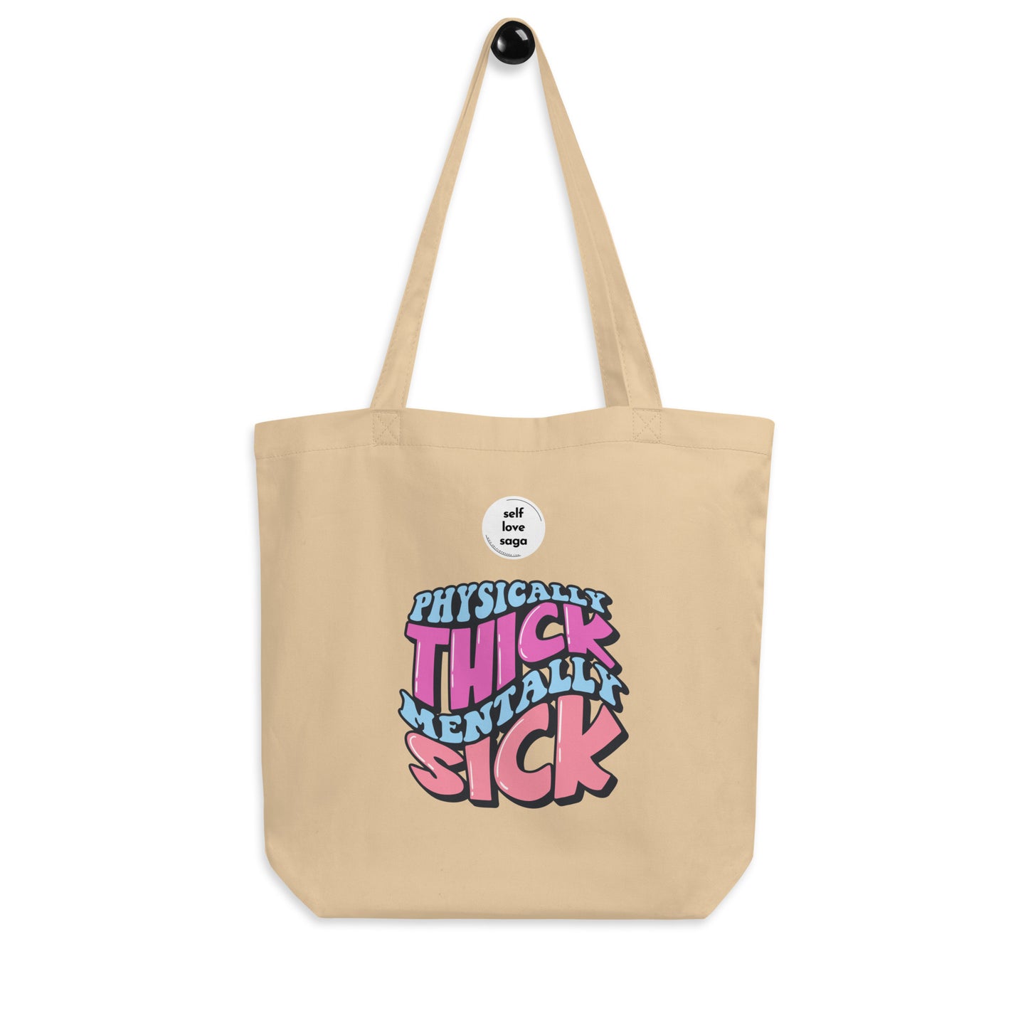 Physically thick mentally sick | Eco Tote Bag - Self Love Saga  Self-love Apparel, Mental Health Matters