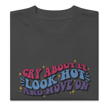 Cry About It, Look Hot, And Move On | Oversized faded t-shirt - Self Love Saga  Self-love Apparel, Mental Health Matters