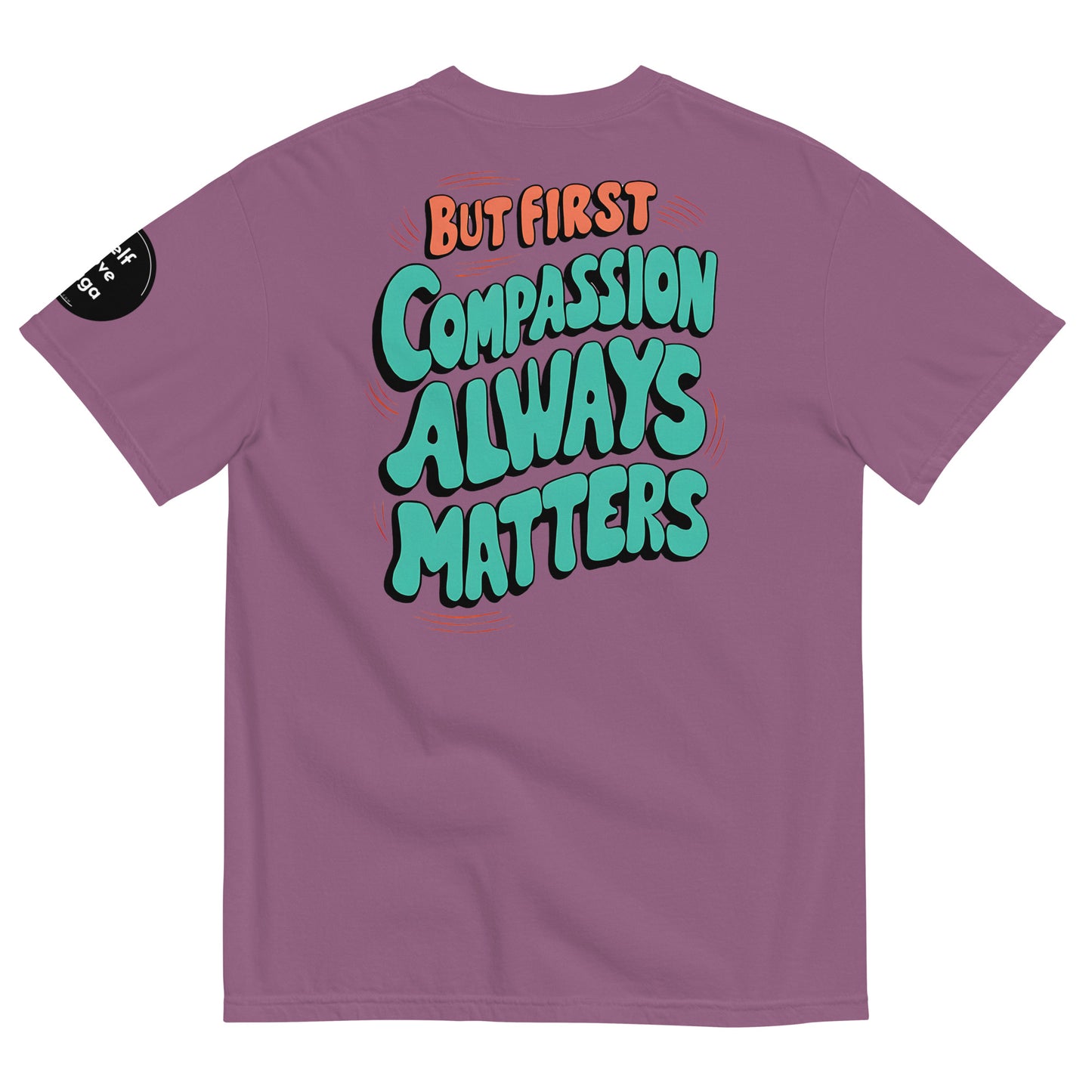 Compassion Matters | Unisex garment-dyed heavyweight t-shirt - Self Love Saga  Self-love Apparel, Mental Health Matters