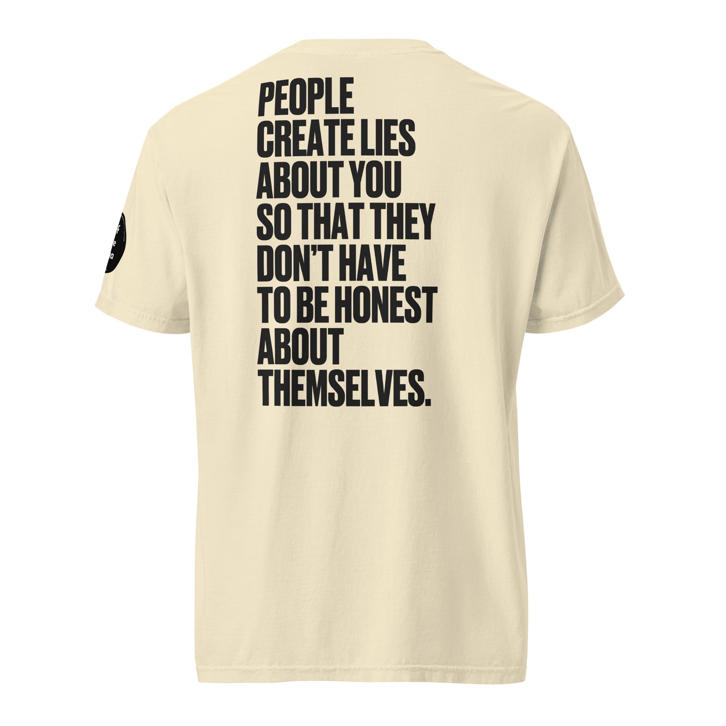 People Create Lies | Unisex garment-dyed heavyweight t-shirt - Self Love Saga  Self-love Apparel, Mental Health Matters