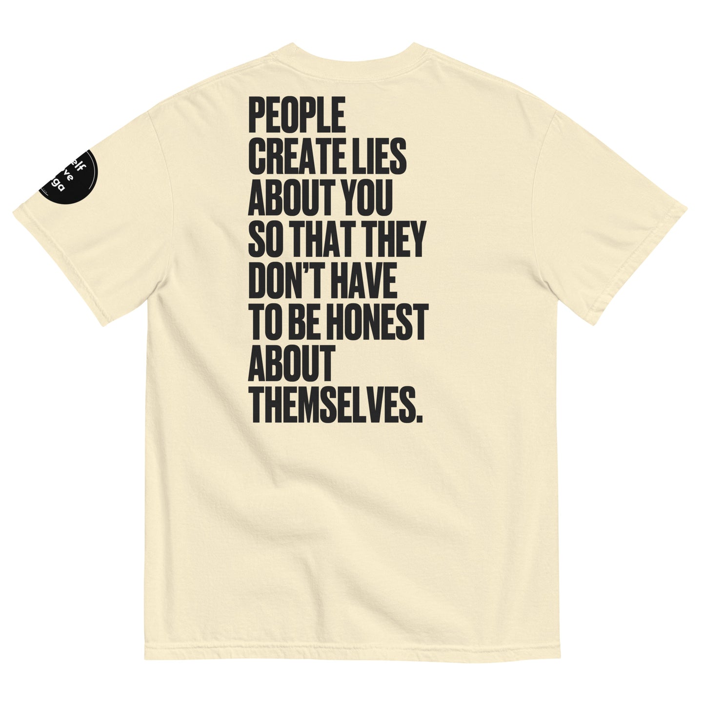 People Create Lies | Unisex garment-dyed heavyweight t-shirt - Self Love Saga  Self-love Apparel, Mental Health Matters