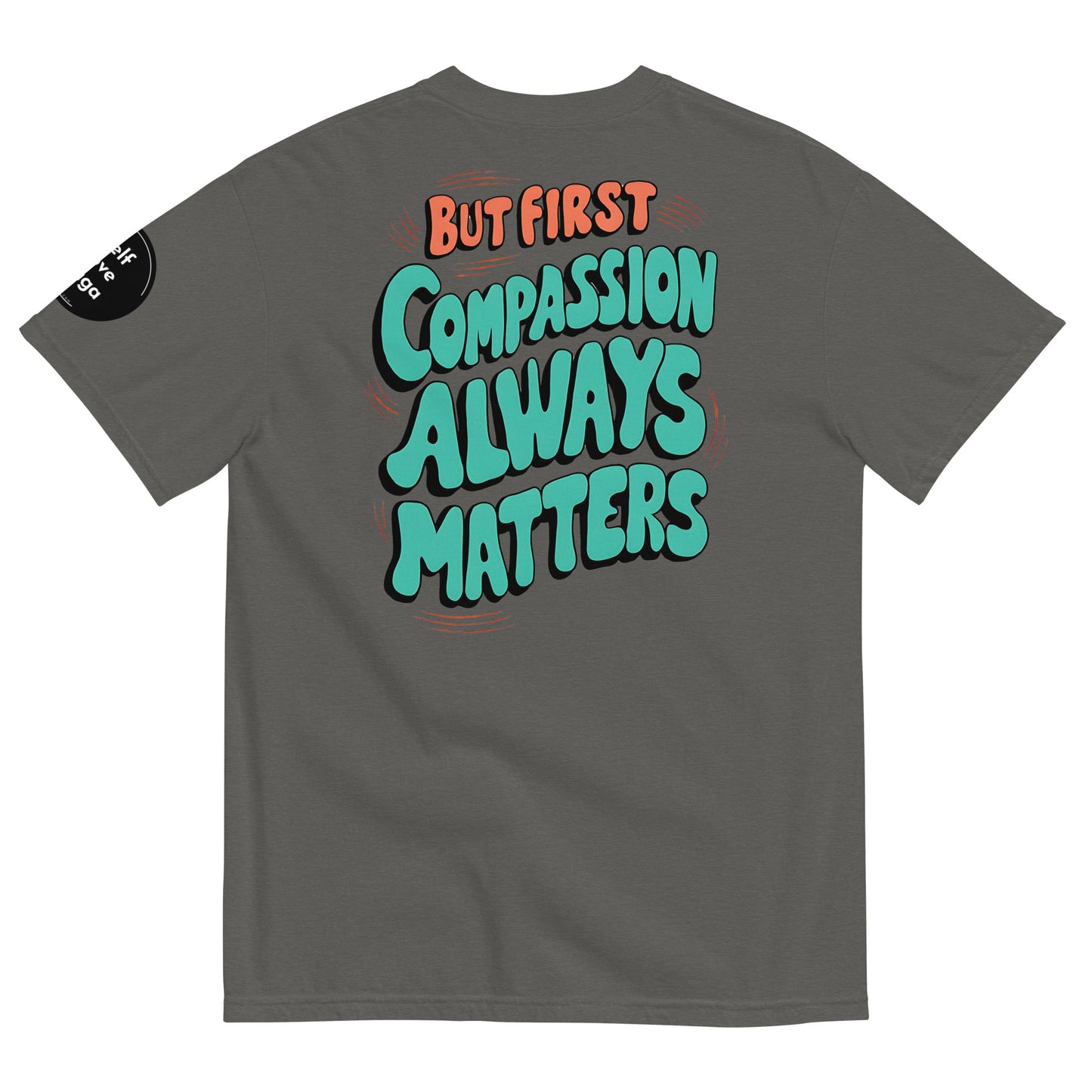 Compassion Matters | Unisex garment-dyed heavyweight t-shirt - Self Love Saga  Self-love Apparel, Mental Health Matters