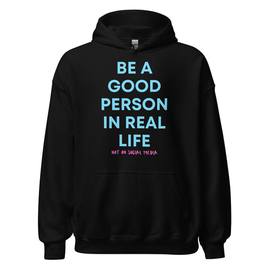 Good Person In Real Life   Unisex Hoodie - Self Love Saga  Self-love Apparel, Mental Health Matters