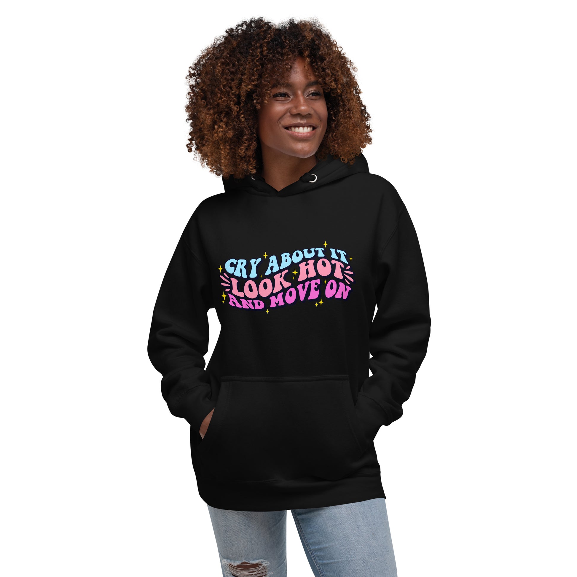 Cry About It, Look Hot, And Move On | Hoodie - Self Love Saga  Self-love Apparel, Mental Health Matters