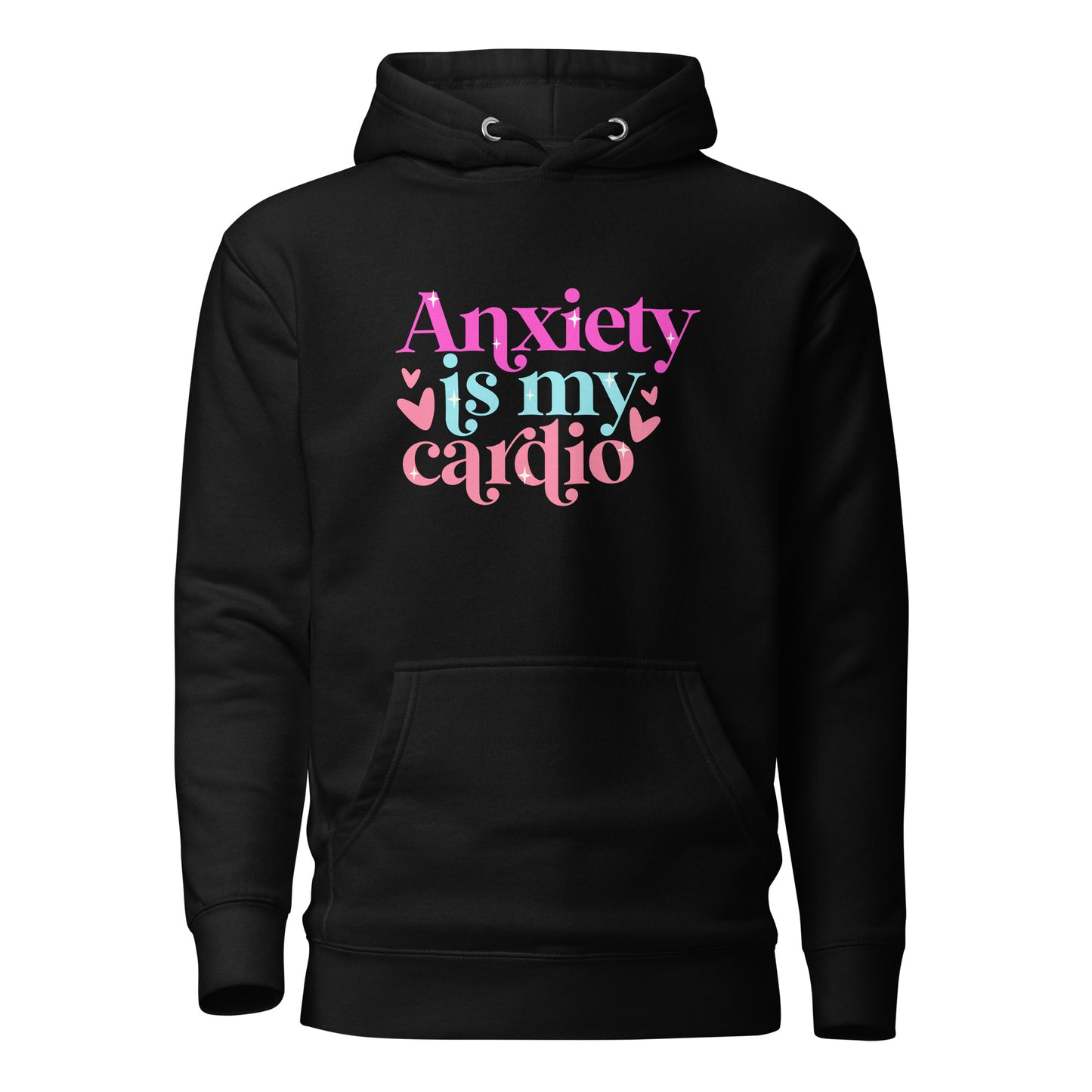 Anxiety Is My Cardio | Hoodie - Self Love Saga  Self-love Apparel, Mental Health Matters