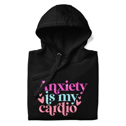 Anxiety Is My Cardio | Hoodie - Self Love Saga  Self-love Apparel, Mental Health Matters