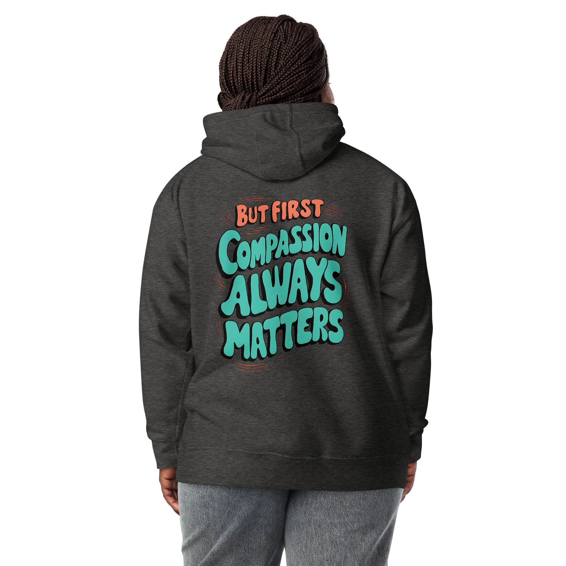 Compassion Matters | Unisex Hoodie - Self Love Saga  Self-love Apparel, Mental Health Matters