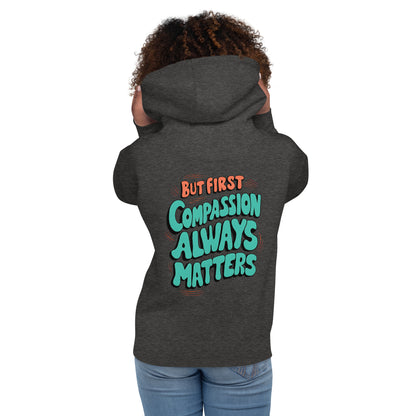 Compassion Matters | Unisex Hoodie - Self Love Saga  Self-love Apparel, Mental Health Matters