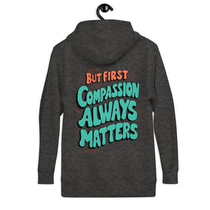 Compassion Matters | Unisex Hoodie - Self Love Saga  Self-love Apparel, Mental Health Matters