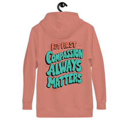 Compassion Matters | Unisex Hoodie - Self Love Saga  Self-love Apparel, Mental Health Matters