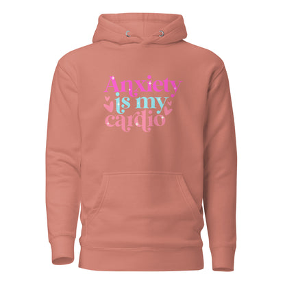 Anxiety Is My Cardio | Hoodie