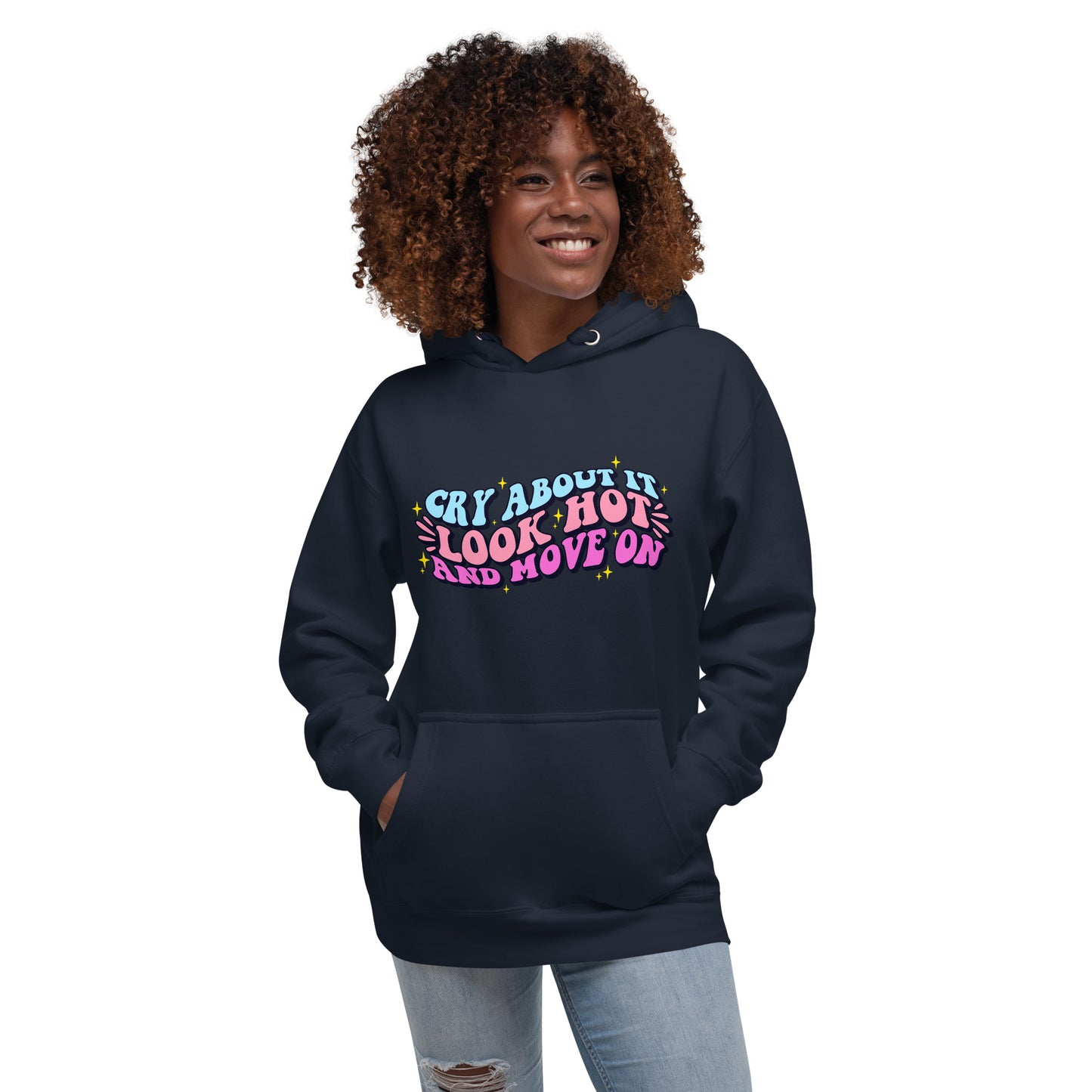 Cry About It, Look Hot, And Move On | Hoodie - Self Love Saga  Self-love Apparel, Mental Health Matters