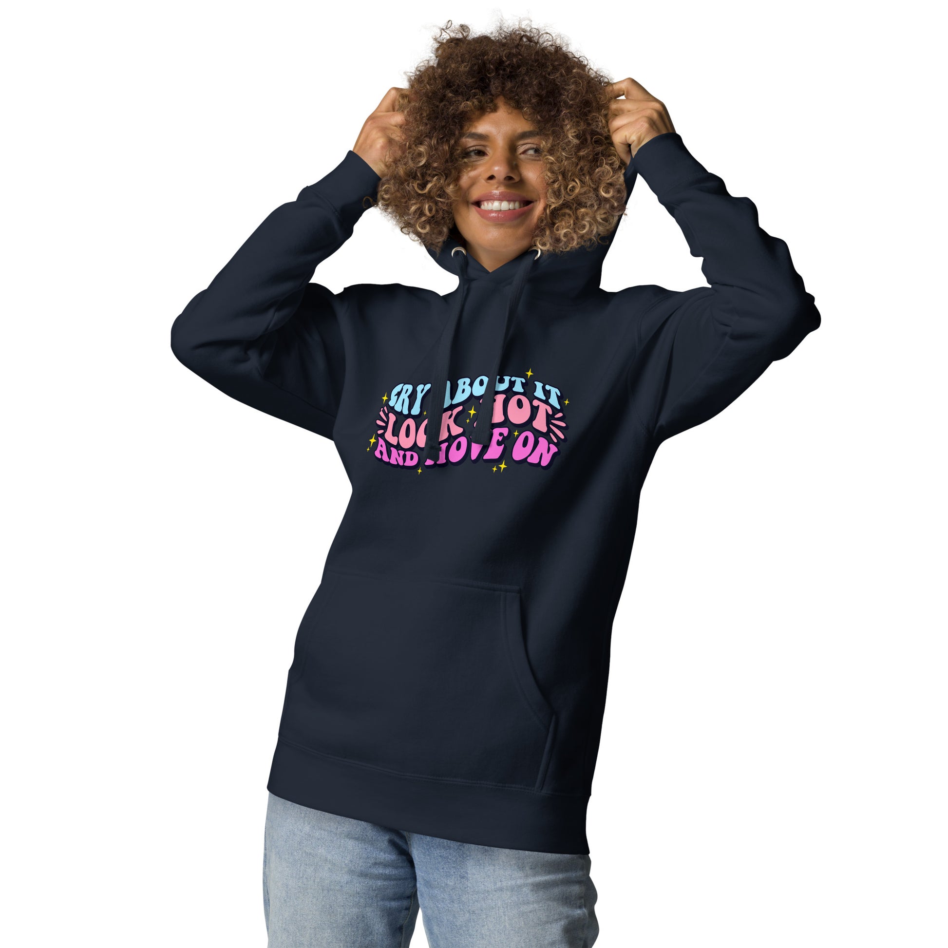 Cry About It, Look Hot, And Move On | Hoodie - Self Love Saga  Self-love Apparel, Mental Health Matters