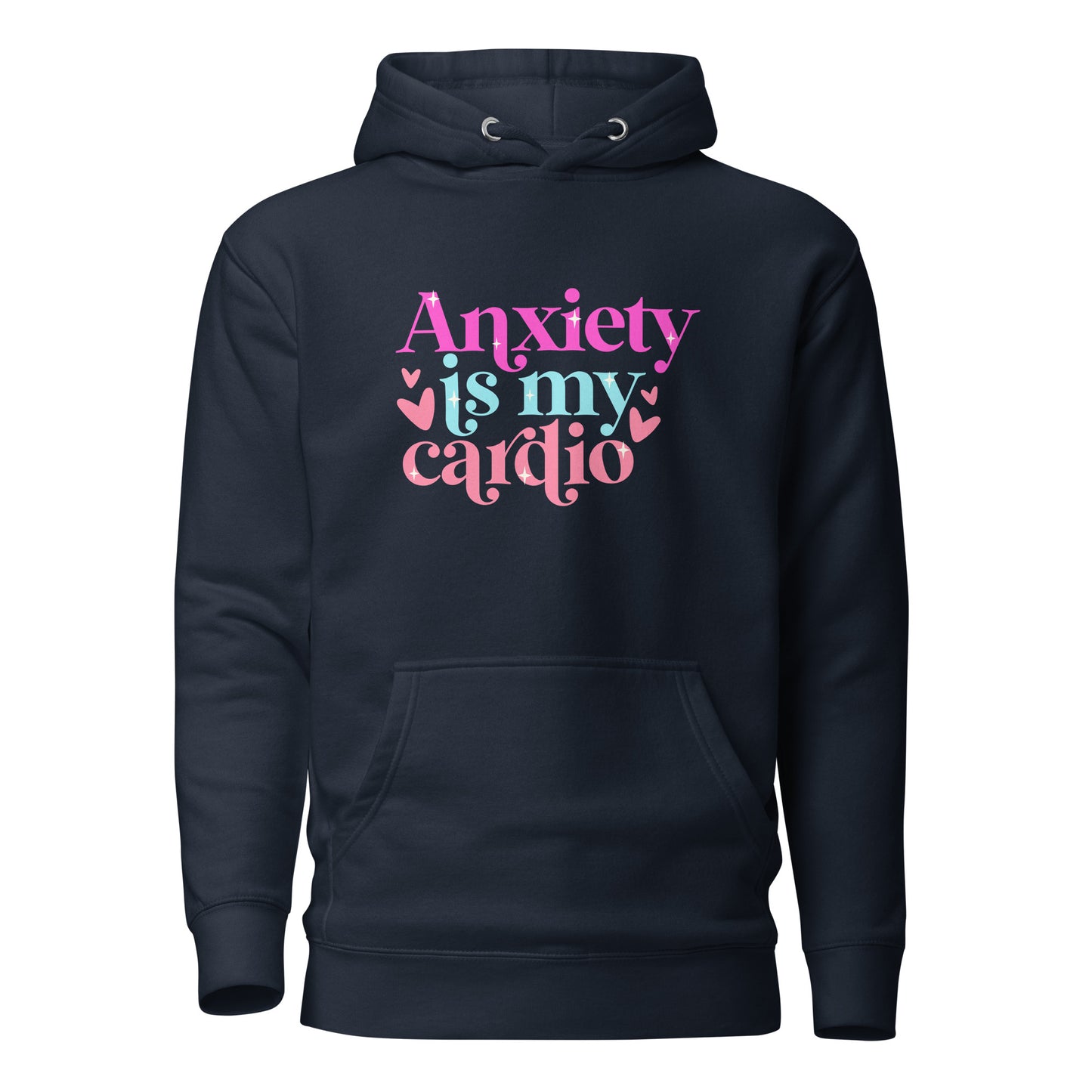 Anxiety Is My Cardio | Hoodie