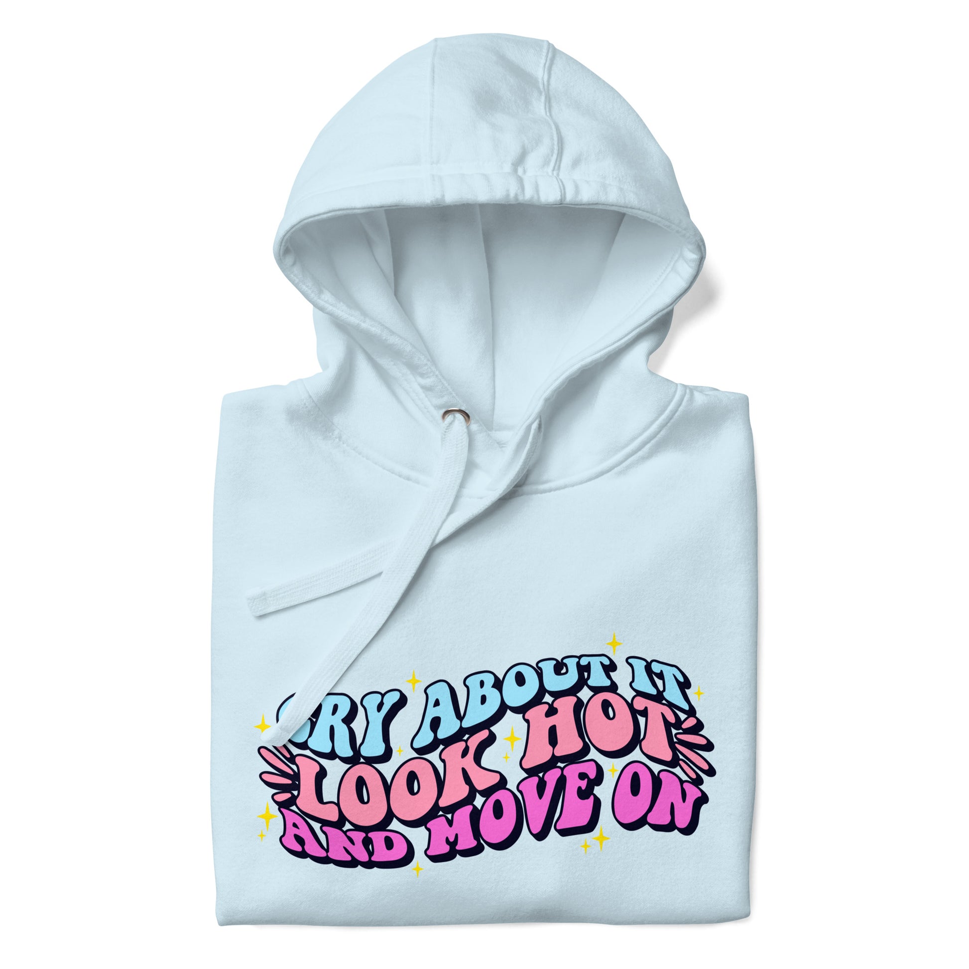 Cry About It, Look Hot, And Move On | Hoodie - Self Love Saga  Self-love Apparel, Mental Health Matters