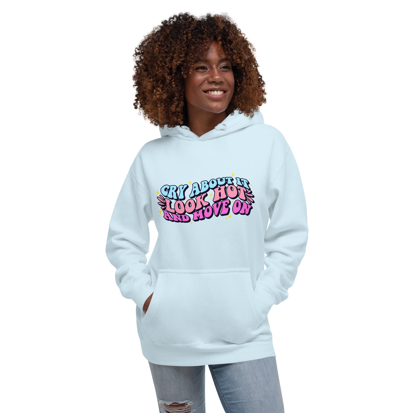 Cry About It, Look Hot, And Move On | Hoodie - Self Love Saga  Self-love Apparel, Mental Health Matters