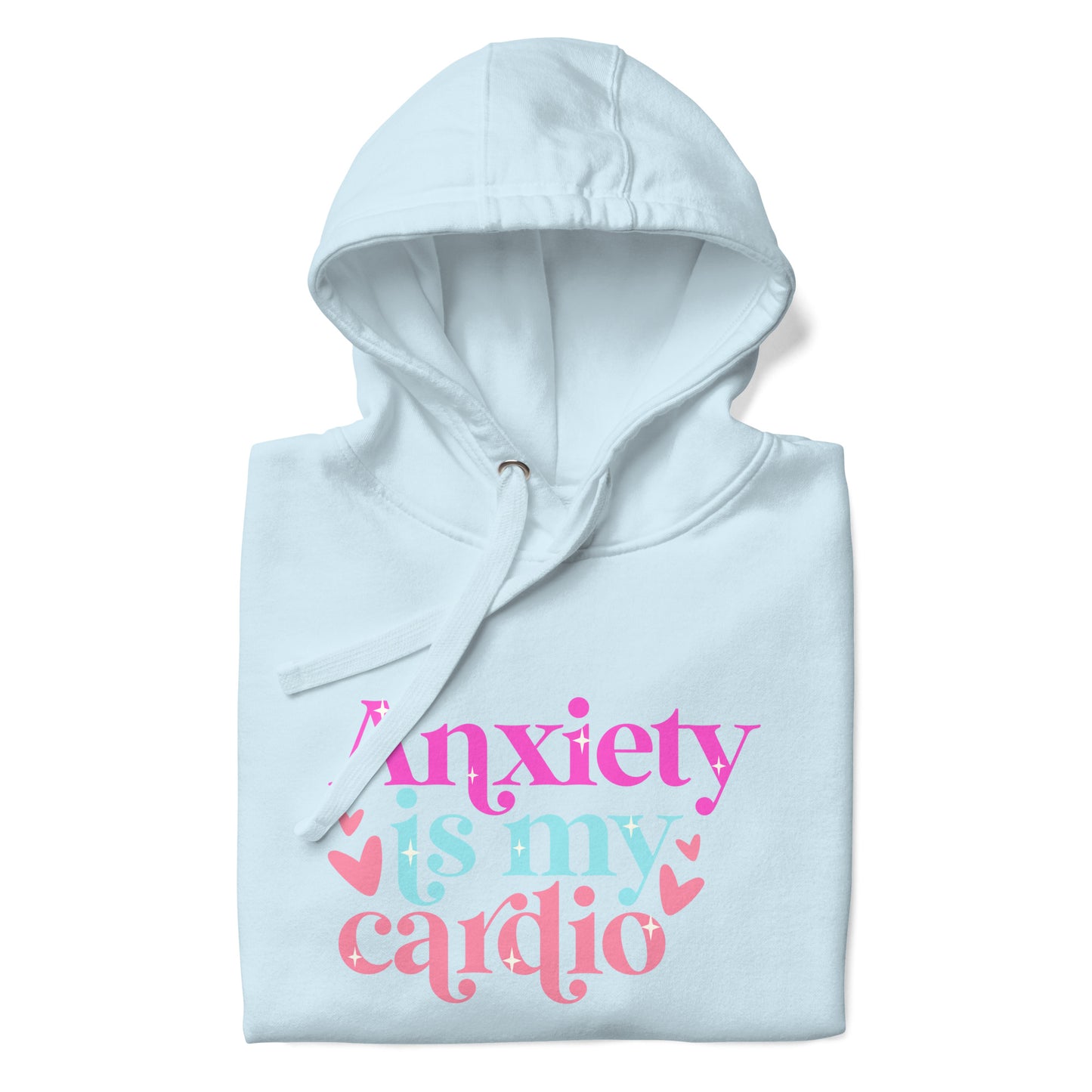 Anxiety Is My Cardio | Hoodie - Self Love Saga  Self-love Apparel, Mental Health Matters