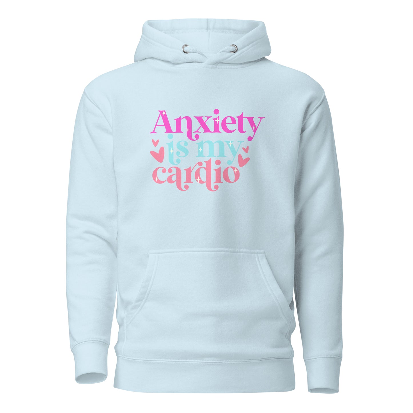 Anxiety Is My Cardio | Hoodie