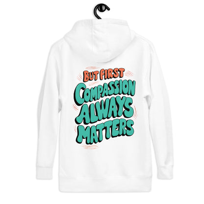 Compassion Matters | Unisex Hoodie - Self Love Saga  Self-love Apparel, Mental Health Matters