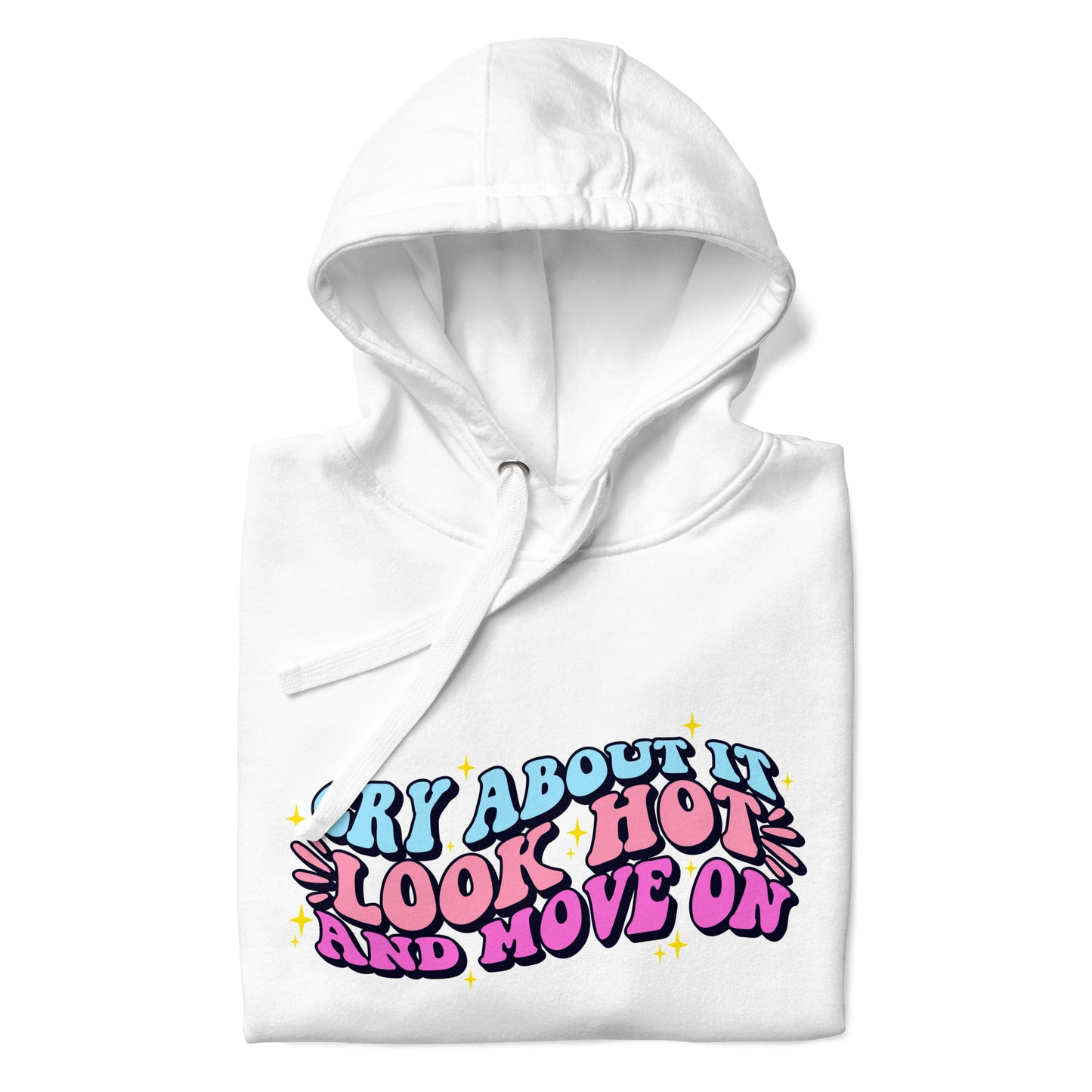 Cry About It, Look Hot, And Move On | Hoodie - Self Love Saga  Self-love Apparel, Mental Health Matters