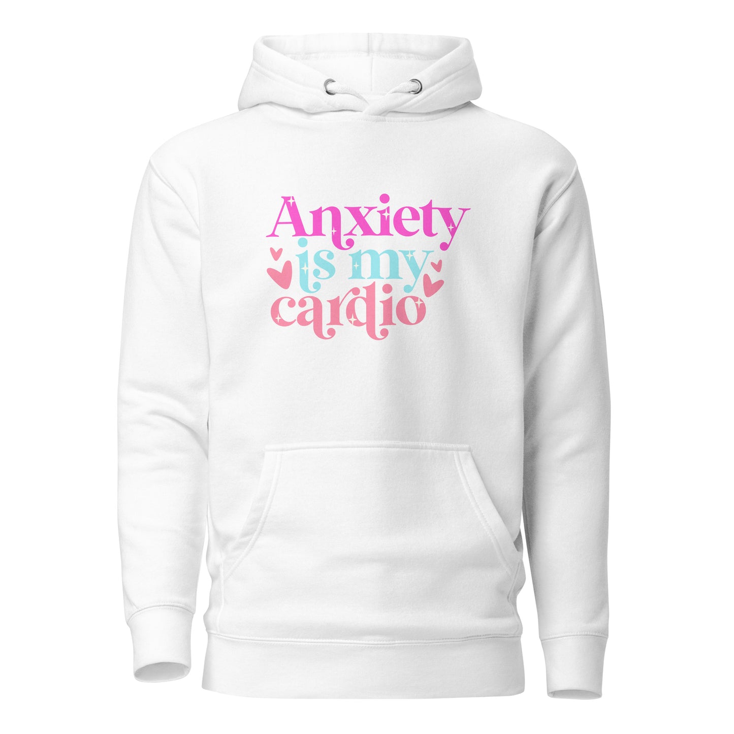 Anxiety Is My Cardio | Hoodie