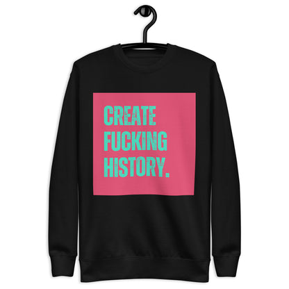 Premium Sweatshirt | Make fckng history - Self Love Saga  Self-love Apparel, Mental Health Matters