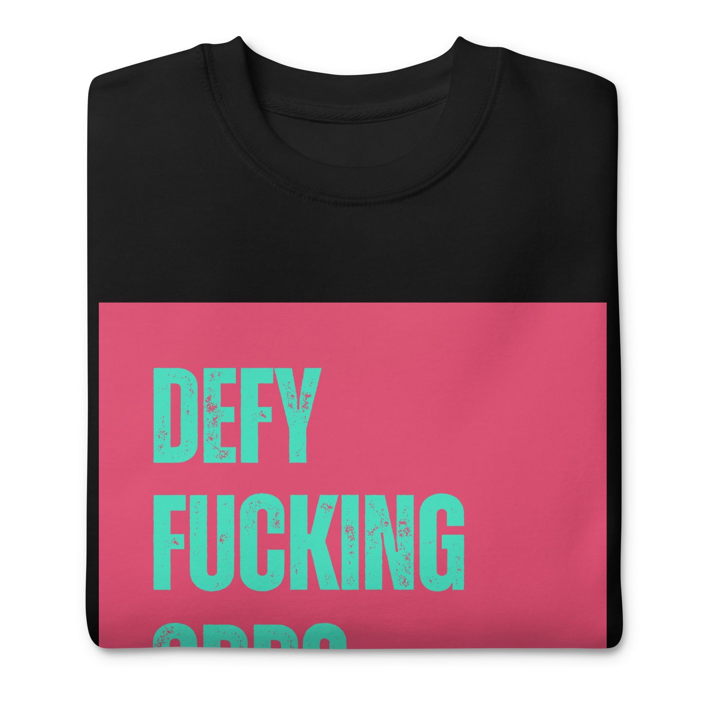 Premium Sweatshirt| Defy Fucking Odds - Self Love Saga  Self-love Apparel, Mental Health Matters