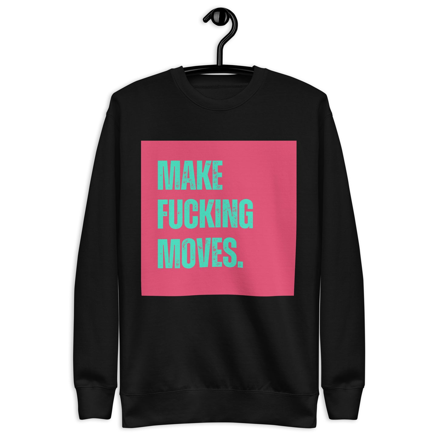 Premium Sweatshirt | Make Fucking Moves - Self Love Saga  Self-love Apparel, Mental Health Matters