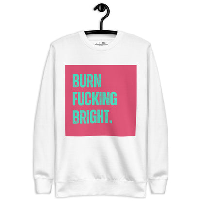 Premium Sweatshirt | Burn Fckng Bright - Self Love Saga  Self-love Apparel, Mental Health Matters