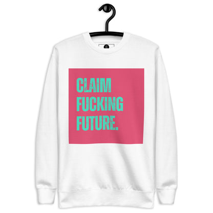 Premium Sweatshirt | Claim Fckng Future - Self Love Saga  Self-love Apparel, Mental Health Matters