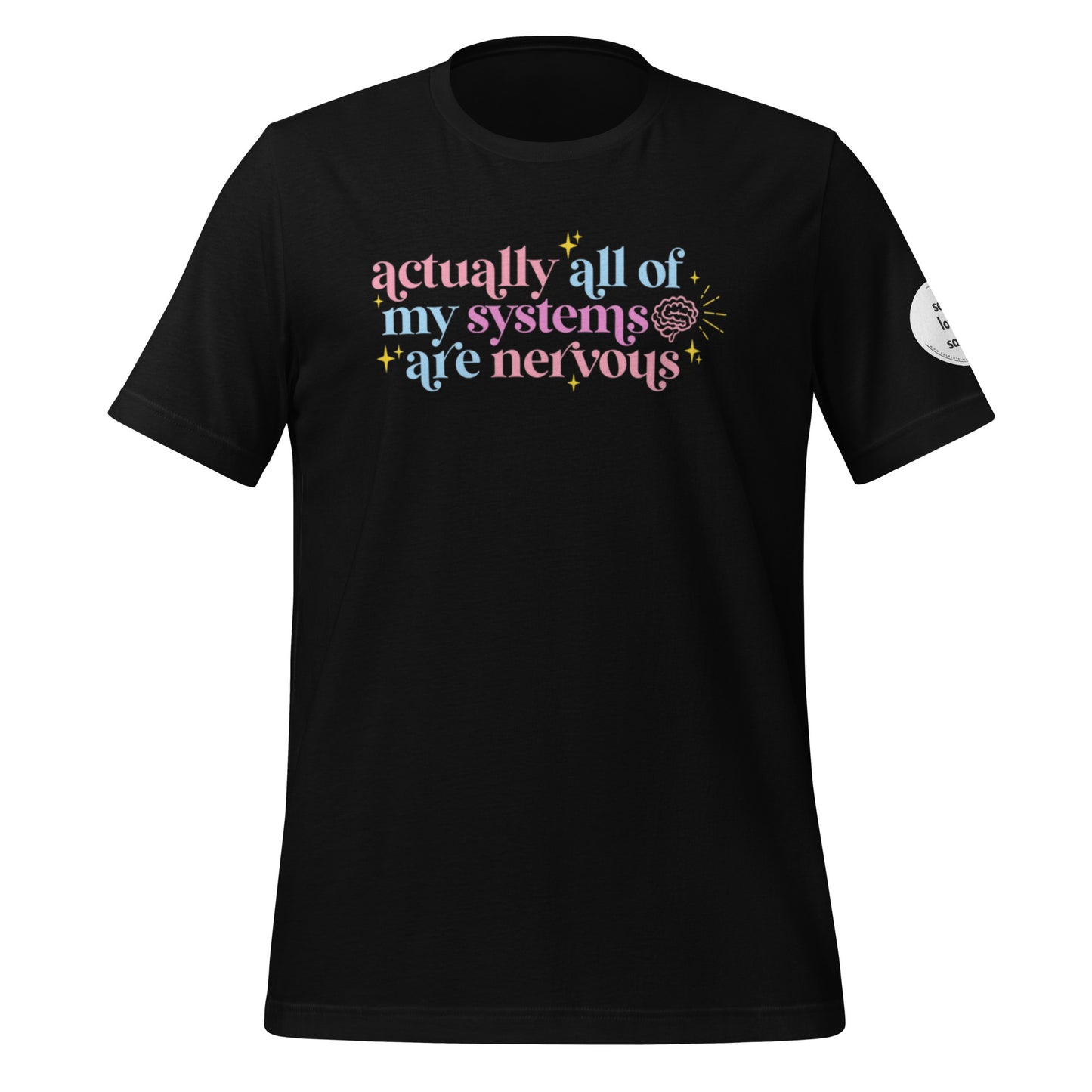 All my Systems are Nervous | Unisex t-shirt - Self Love Saga  Self-love Apparel, Mental Health Matters