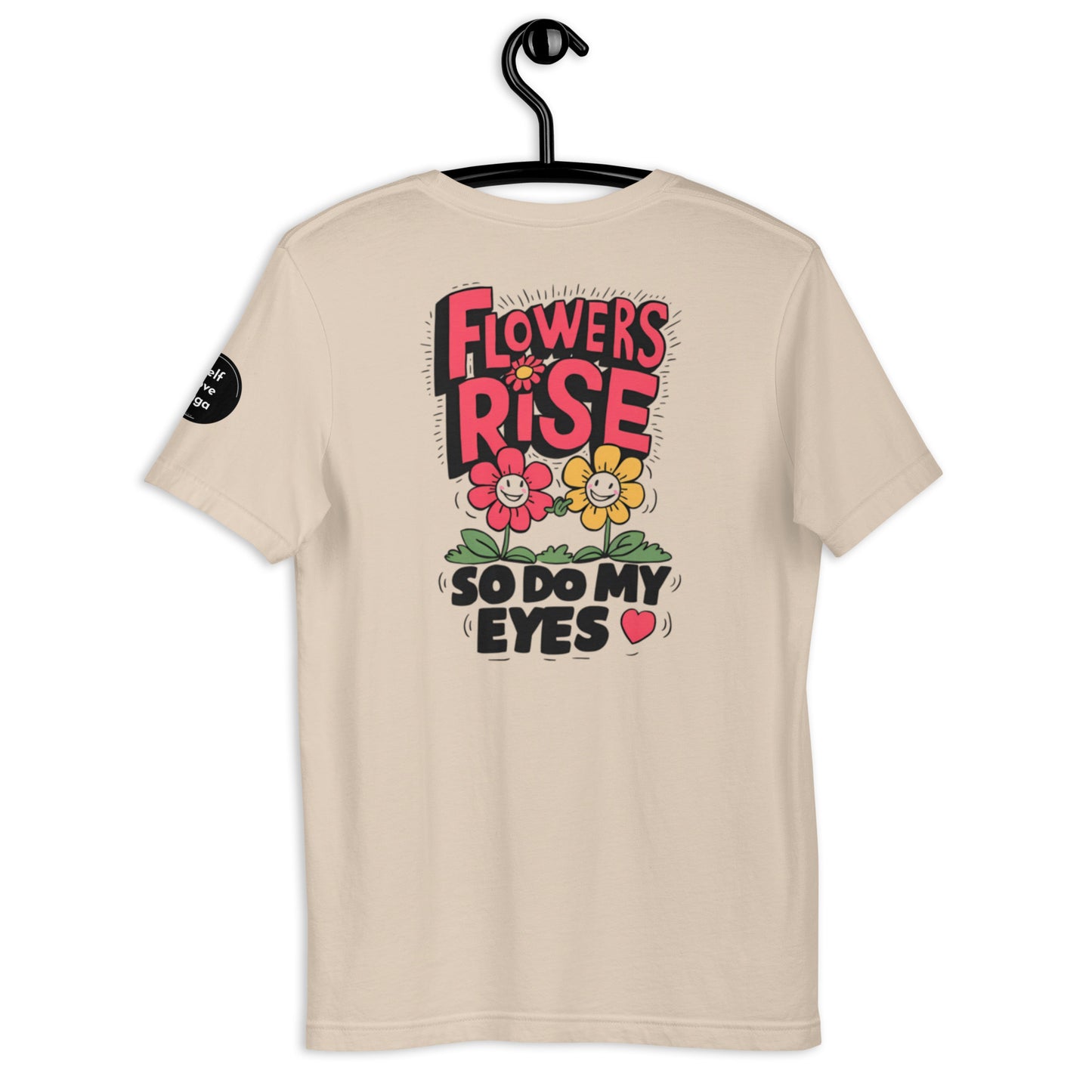 Flowers Rise | Unisex t-shirt - Self Love Saga  Self-love Apparel, Mental Health Matters