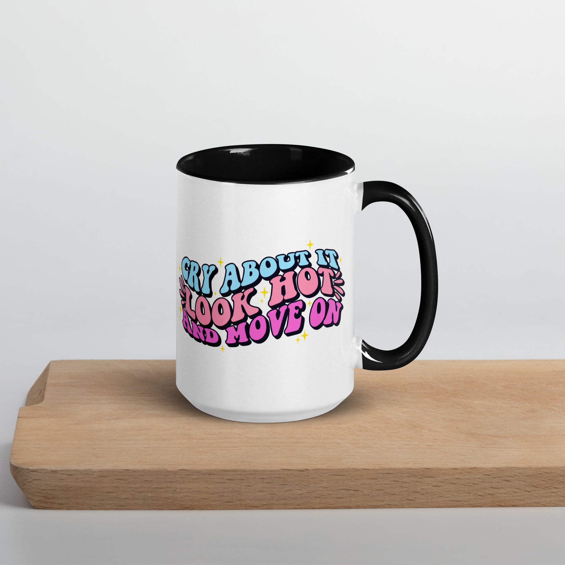 Cry About it And Move On | Mug with Color Inside - Self Love Saga  Self-love Apparel, Mental Health Matters